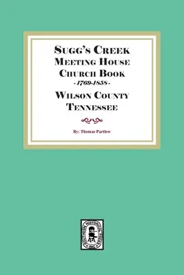 Libro della chiesa di Sugg's Creek Meeting House, 1769-1858. - Sugg's Creek Meeting House Church Book, 1769-1858