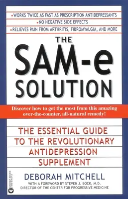 La soluzione Sam-E: La guida essenziale all'integratore antidepressivo rivoluzionario - The Sam-E Solution: The Essential Guide to the Revolutionary Antidepression Supplement