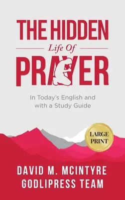 David McIntyre La vita nascosta della preghiera: In inglese e con una guida allo studio (GRANDE STAMPA) - David McIntyre The Hidden Life of Prayer: In Today's English and with a Study Guide (LARGE PRINT)