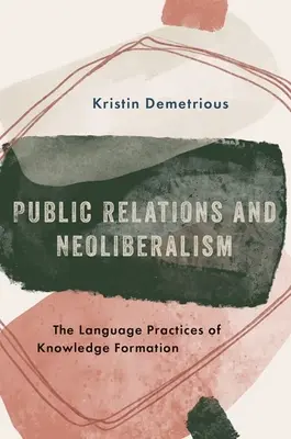 Relazioni pubbliche e neoliberismo: Le pratiche linguistiche della formazione della conoscenza - Public Relations and Neoliberalism: The Language Practices of Knowledge Formation