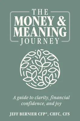 Il viaggio del denaro e del significato: Guida alla chiarezza, alla fiducia finanziaria e alla gioia - The Money & Meaning Journey: A Guide to Clarity, Financial Confidence, and Joy