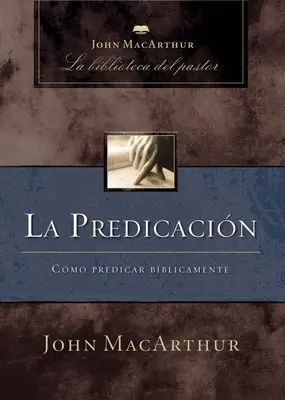 Predicazione: Come predicare in modo biblico - La Predicacin: Cmo Predicar Bblicamente