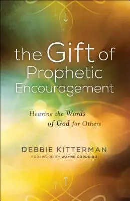 Il dono dell'incoraggiamento profetico: Ascoltare le parole di Dio per gli altri - The Gift of Prophetic Encouragement: Hearing the Words of God for Others