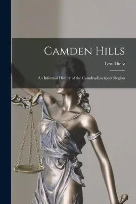 Camden Hills; una storia informale della regione di Camden-Rockport - Camden Hills; an Informal History of the Camden-Rockport Region