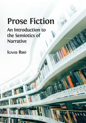 Prosa narrativa: Un'introduzione alla semiotica della narrazione - Prose Fiction: An Introduction to the Semiotics of Narrative