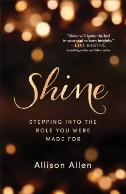 Brillare: Fare un passo nel ruolo per il quale sei stato creato - Shine: Stepping Into the Role You Were Made for