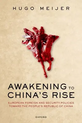 Il risveglio della Cina: le politiche estere e di sicurezza europee verso la Repubblica Popolare Cinese - Awakening to China's Rise: European Foreign and Security Policies Toward the People's Republic of China