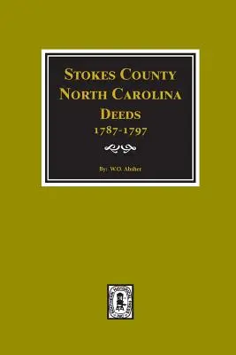 Atti della contea di Stokes, Carolina del Nord, 1787-1797. - Stokes County, North Carolina Deeds, 1787-1797.