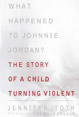 Cos'è successo a Johnnie Jordan: la storia di un bambino che diventa violento - What Happened to Johnnie Jordan?: The Story of a Child Turning Violent
