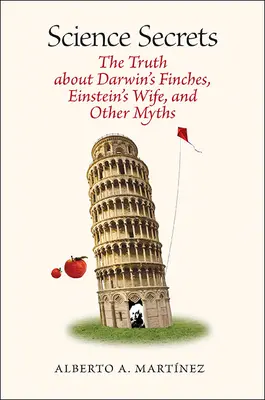 I segreti della scienza: La verità sui fringuelli di Darwin, la moglie di Einstein e altri miti - Science Secrets: The Truth about Darwin's Finches, Einstein's Wife, and Other Myths