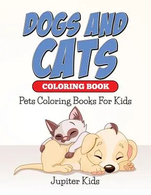 Cani e gatti da colorare: Libri da colorare sugli animali domestici per bambini - Dogs And Cats Coloring Book: Pets Coloring Books For Kids