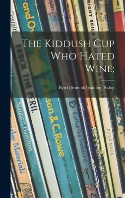 La coppa Kiddush che odiava il vino (Salop Byrd (Kalish)) - The Kiddush Cup Who Hated Wine; (Salop Byrd (Kalish))