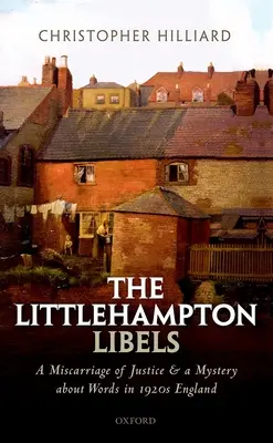 I libelli di Littlehampton: Un errore giudiziario e un mistero sulle parole nell'Inghilterra del 1920 - The Littlehampton Libels: A Miscarriage of Justice and a Mystery about Words in 1920s England