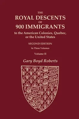 Le discendenze reali di 900 immigrati nelle colonie americane, nel Quebec o negli Stati Uniti che erano a loro volta importanti o che hanno lasciato discendenti importanti in - The Royal Descents of 900 Immigrants to the American Colonies, Quebec, or the United States Who Were Themselves Notable or Left Descendants Notable in