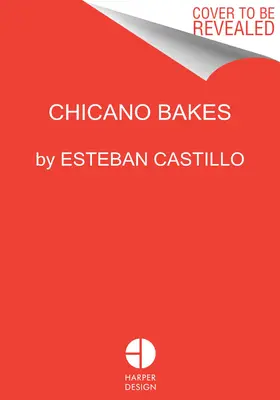 Chicano Bakes: Ricette per il Pan Dulce messicano, i Tamales e i miei dolci preferiti - Chicano Bakes: Recipes for Mexican Pan Dulce, Tamales, and My Favorite Desserts