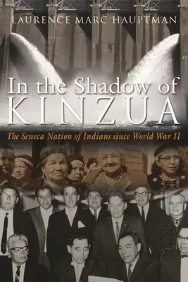 Dalam Bayang-bayang Kinzua: Bangsa Indian Seneca Sejak Perang Dunia II - In the Shadow of Kinzua: The Seneca Nation of Indians Since World War II