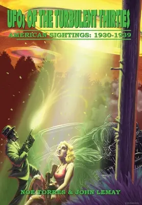 Gli UFO dei turbolenti anni '30: Avvistamenti americani, 1930-1939 - UFOs of the Turbulent 1930s: American Sightings, 1930-1939