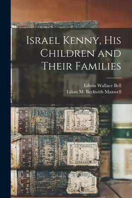 Israel Kenny, i suoi figli e le loro famiglie - Israel Kenny, His Children and Their Families