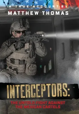 Interceptors: La lotta non raccontata contro i cartelli messicani - Interceptors: The Untold Fight Against the Mexican Cartels