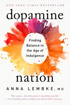 La nazione della dopamina: Trovare l'equilibrio nell'era dell'indulgenza - Dopamine Nation: Finding Balance in the Age of Indulgence