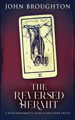 L'eremita invertito: La ricerca della verità interiore di un anticonformista - The Reversed Hermit: A Nonconformist's Search For Inner Truth