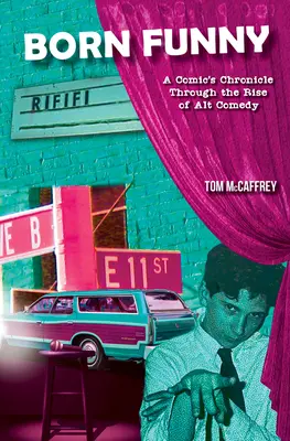 Nato divertente: Cronaca di un comico attraverso l'ascesa dell'Alt Comedy - Born Funny: A Comic's Chronicle Through the Rise of Alt Comedy