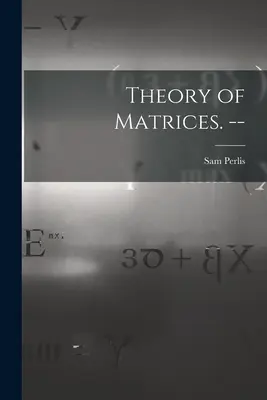 Teoria delle matrici. -- - Theory of Matrices. --