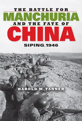 La battaglia per la Manciuria e il destino della Cina: Siping, 1946 - The Battle for Manchuria and the Fate of China: Siping, 1946