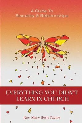 Tutto quello che non hai imparato in chiesa: Una guida alla sessualità e alle relazioni - Everything You Didn't Learn in Church: A Guide to Sexuality and Relationships