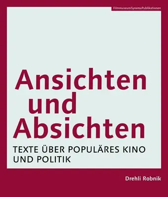 Ansichten Und Absichten [Edizione in lingua tedesca]: Testi sul cinema popolare e la politica - Ansichten Und Absichten [German-Language Edition]: Texte ber Populres Kino Und Politik