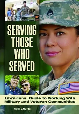 Servire coloro che hanno servito: Guida del bibliotecario al lavoro con le comunità di veterani e militari - Serving Those Who Served: Librarian's Guide to Working with Veteran and Military Communities