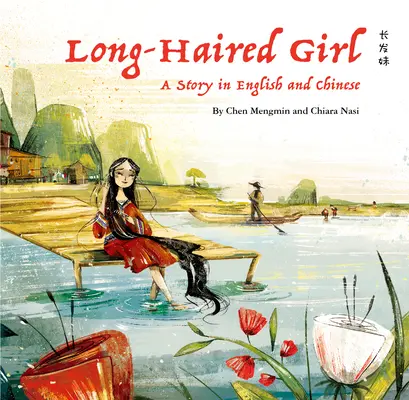 La ragazza dai capelli lunghi: Una storia in inglese e cinese - The Long-Haired Girl: A Story in English and Chinese
