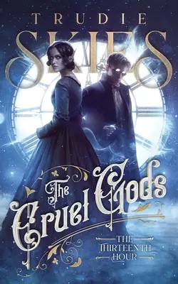 La tredicesima ora: Libro primo de Gli dei crudeli - The Thirteenth Hour: Book One of The Cruel Gods