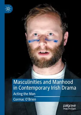 Maskulinitas dan Kejantanan dalam Drama Irlandia Kontemporer: Memerankan Sang Pria - Masculinities and Manhood in Contemporary Irish Drama: Acting the Man