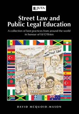 Street Law e educazione legale pubblica: Una raccolta di buone pratiche da tutto il mondo in onore di Ed O'Brien - Street Law and Public Legal Education: A collection of best practices from around the world in honour of Ed O'Brien