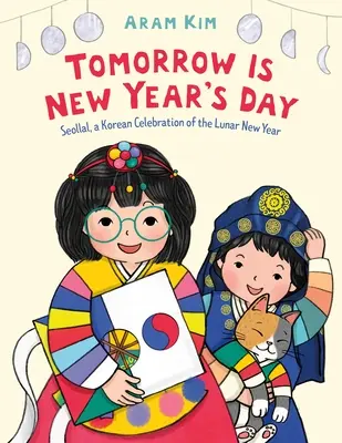 Domani è Capodanno: Seollal, una celebrazione coreana del nuovo anno lunare - Tomorrow Is New Year's Day: Seollal, a Korean Celebration of the Lunar New Year