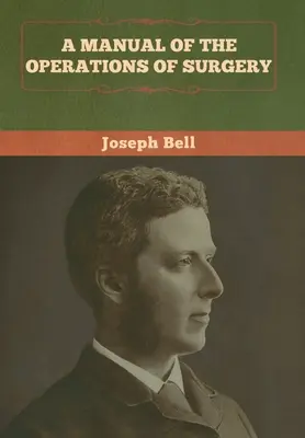 Manuale delle operazioni chirurgiche - A Manual of the Operations of Surgery