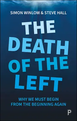 La morte della sinistra: perché dobbiamo ricominciare dall'inizio - The Death of the Left: Why We Must Begin from the Beginning Again