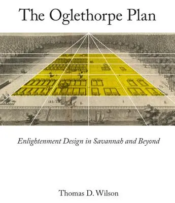 Il piano Oglethorpe: Il progetto illuminista a Savannah e oltre - Oglethorpe Plan: Enlightenment Design in Savannah and Beyond
