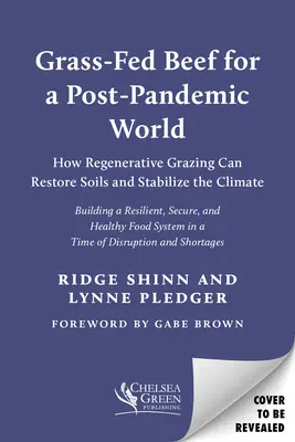 Manzo alimentato a erba per un mondo post-pandemico: come il pascolo rigenerativo può ripristinare i terreni e stabilizzare il clima - Grass-Fed Beef for a Post-Pandemic World: How Regenerative Grazing Can Restore Soils and Stabilize the Climate