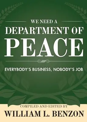 Abbiamo bisogno di un Dipartimento della Pace: Affari di tutti, lavoro di nessuno - We Need a Department of Peace: Everybody's Business, Nobody's Job