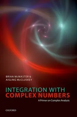 Integrazione con i numeri complessi: Un primo approccio all'analisi complessa - Integration with Complex Numbers: A Primer on Complex Analysis