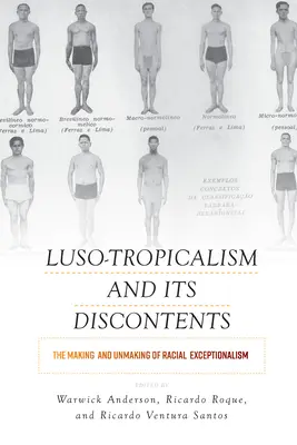 Il luso-tropicalismo e i suoi scontenti: La creazione e il disfacimento dell'eccezionalismo razziale - Luso-Tropicalism and Its Discontents: The Making and Unmaking of Racial Exceptionalism