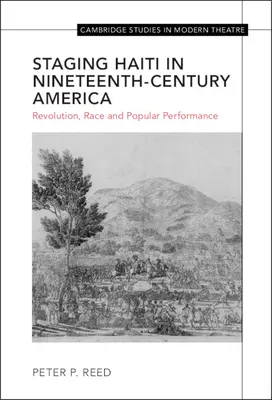 Mettere in scena Haiti nell'America del XIX secolo: Rivoluzione, razza e spettacolo popolare - Staging Haiti in Nineteenth-Century America: Revolution, Race and Popular Performance