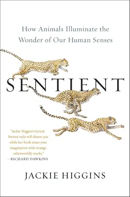 Senziente: Come gli animali illuminano la meraviglia dei nostri sensi umani - Sentient: How Animals Illuminate the Wonder of Our Human Senses