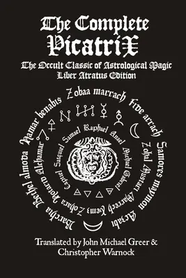 Il Picatrix completo: Il classico occulto della magia astrologica Edizione Liber Atratus - The Complete Picatrix: The Occult Classic of Astrological Magic Liber Atratus Edition