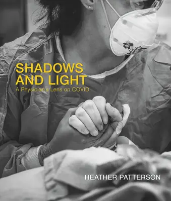 Ombre e luce: La lente di un medico su Covid - Shadows and Light: A Physician's Lens on Covid