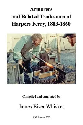Armaioli e commercianti affini di Harpers Ferry, 1803-1860 - Armorers and Related Tradesmen of Harpers Ferry, 1803-1860
