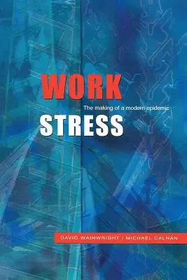 Stress da lavoro: La nascita di un'epidemia moderna - Work Stress: The Making of a Modern Epidemic