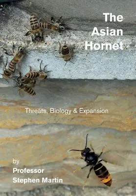 Il calabrone asiatico: Minacce, biologia ed espansione - The Asian Hornet: Threats, Biology & Expansion